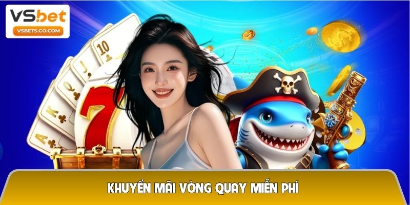 Khuyến mãi vòng quay miễn phí - Thử vận may, nhận quà liền tay 6 Khuyến mãi vòng quay miễn phí
