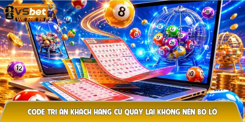 Code tri ân khách hàng cũ quay lại - Ưu đãi đặc quyền chỉ hội viên thân thiết mới có 6 Code tri ân khách hàng cũ quay lại không nên bỏ lỡ